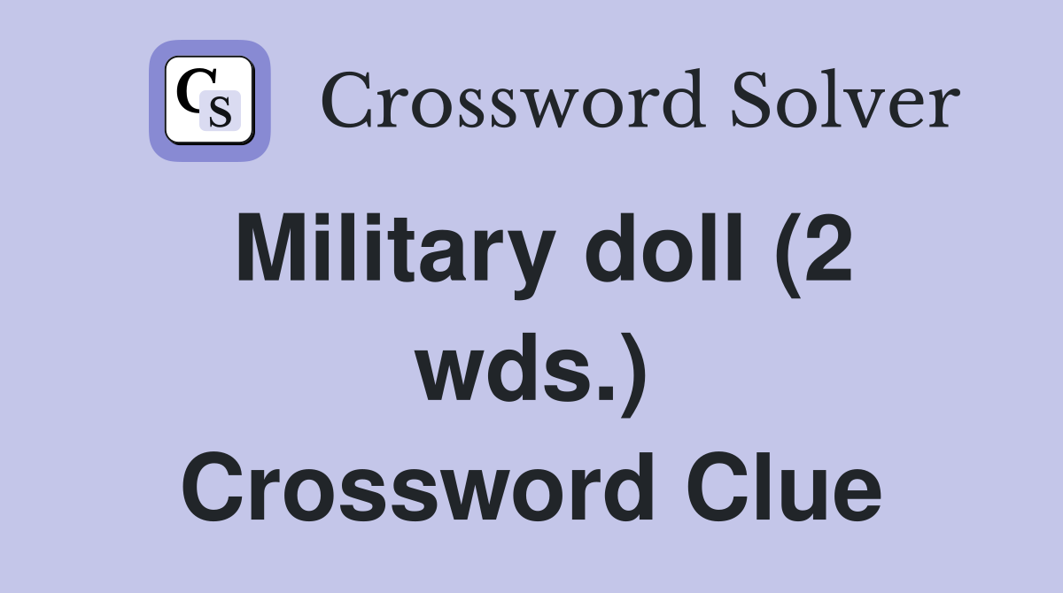 Military doll (2 wds.) Crossword Clue