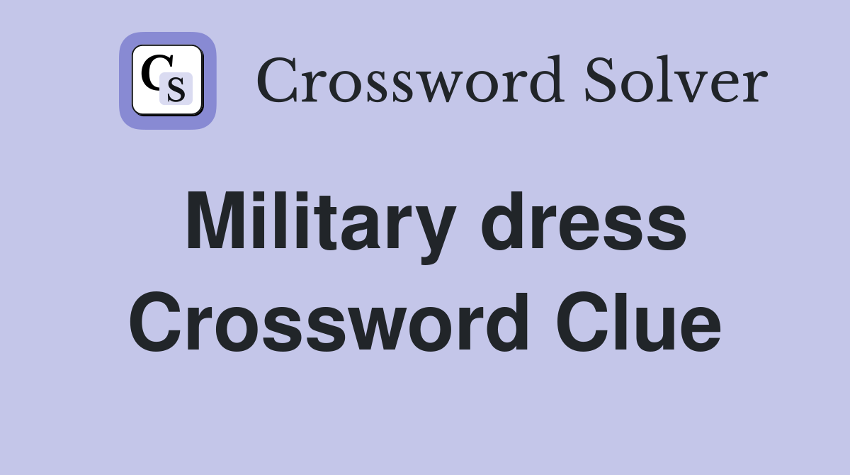 Military dress Crossword Clue