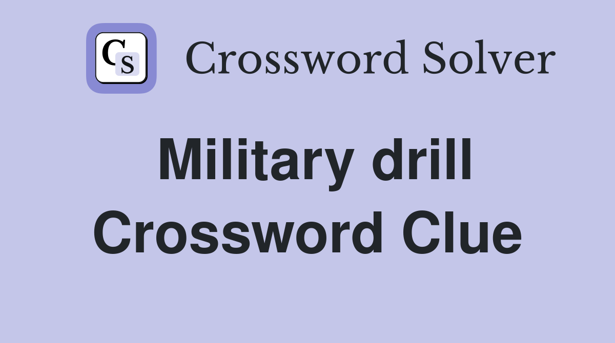 Military drill Crossword Clue
