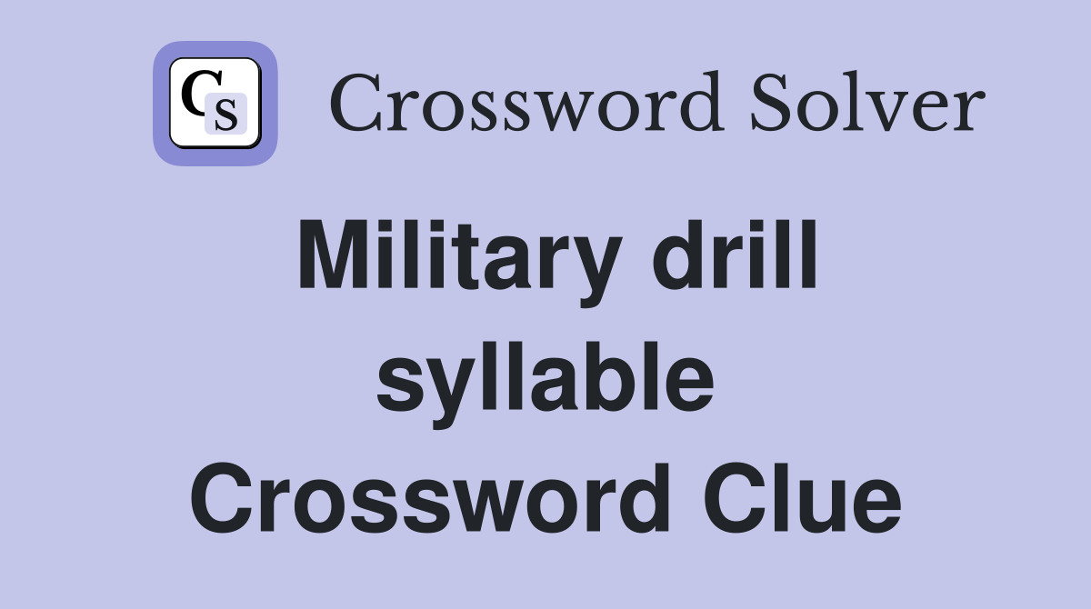 Military drill syllable Crossword Clue