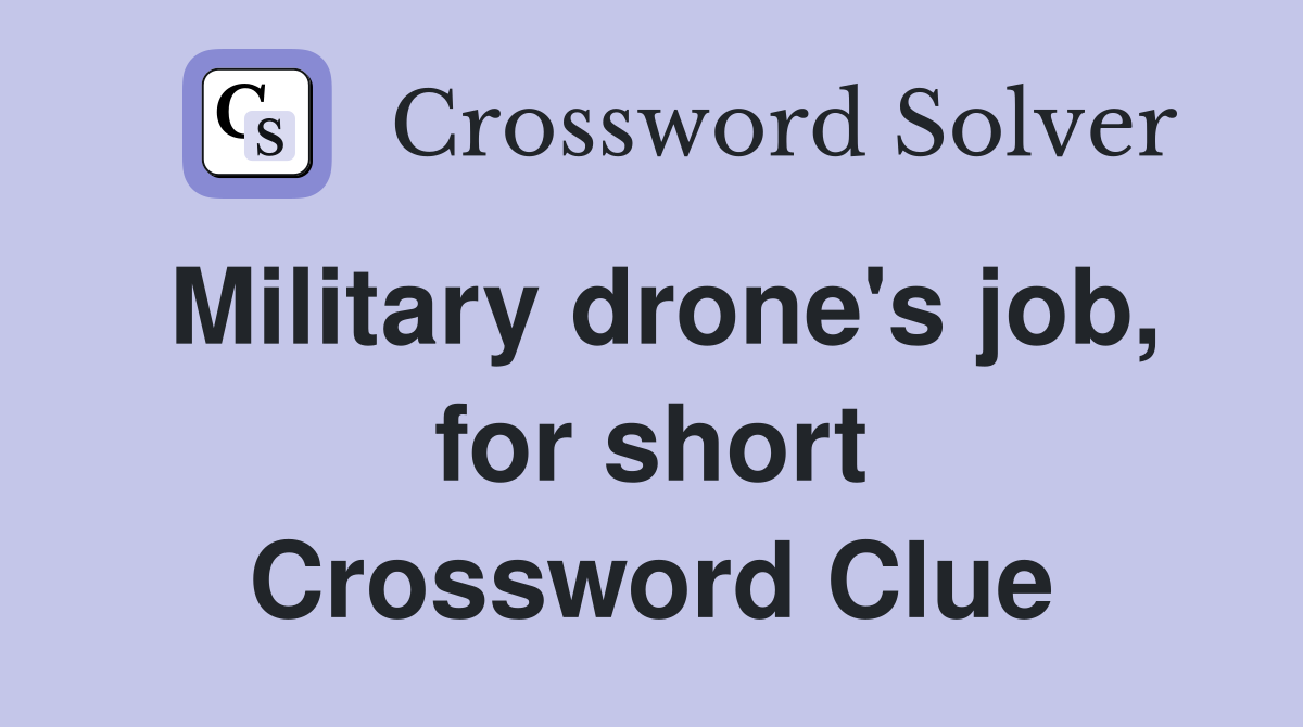 Military drone's job, for short Crossword Clue