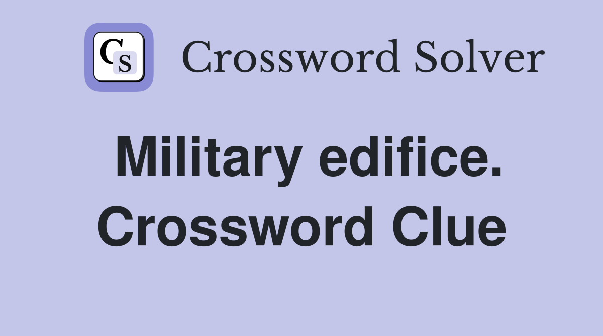 Military edifice. Crossword Clue