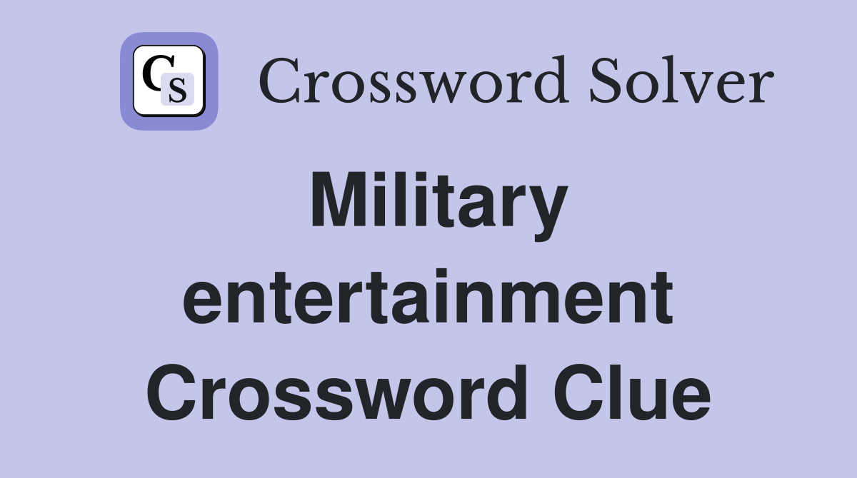 Military entertainment Crossword Clue