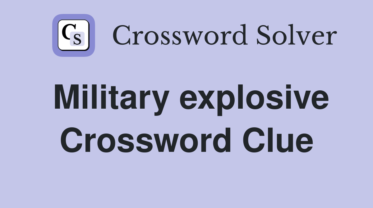 Military explosive Crossword Clue