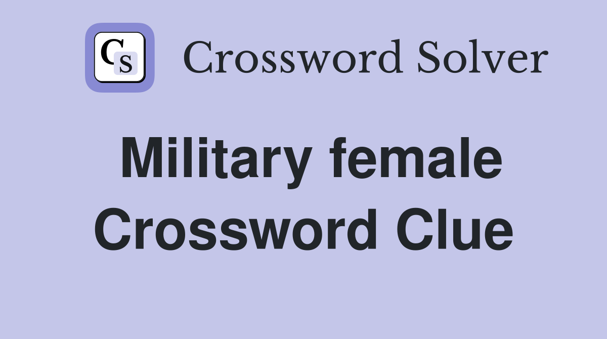 Military female Crossword Clue