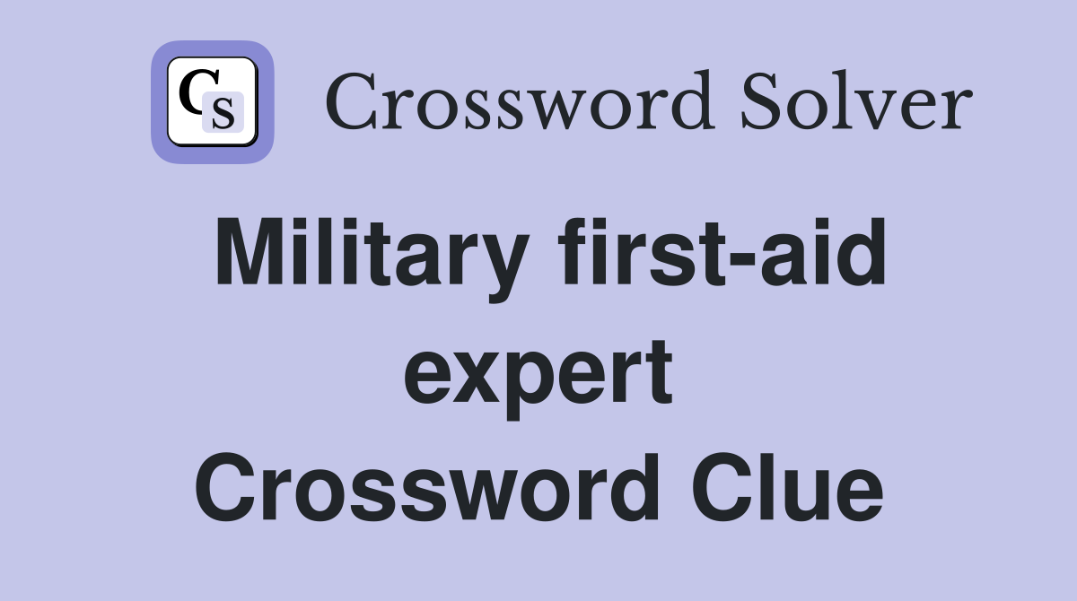 Military first-aid expert Crossword Clue