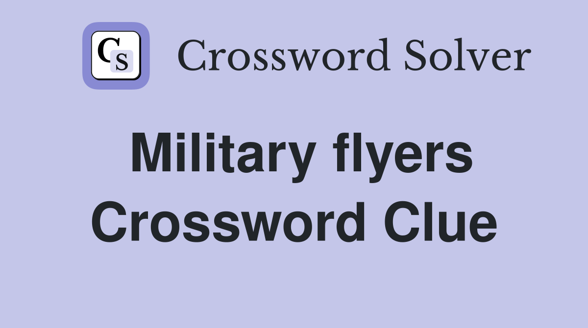 Military flyers Crossword Clue