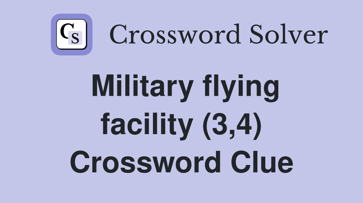 Military flying facility (3,4) Crossword Clue