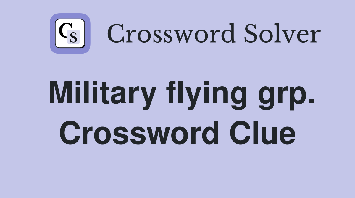 Military flying grp. Crossword Clue