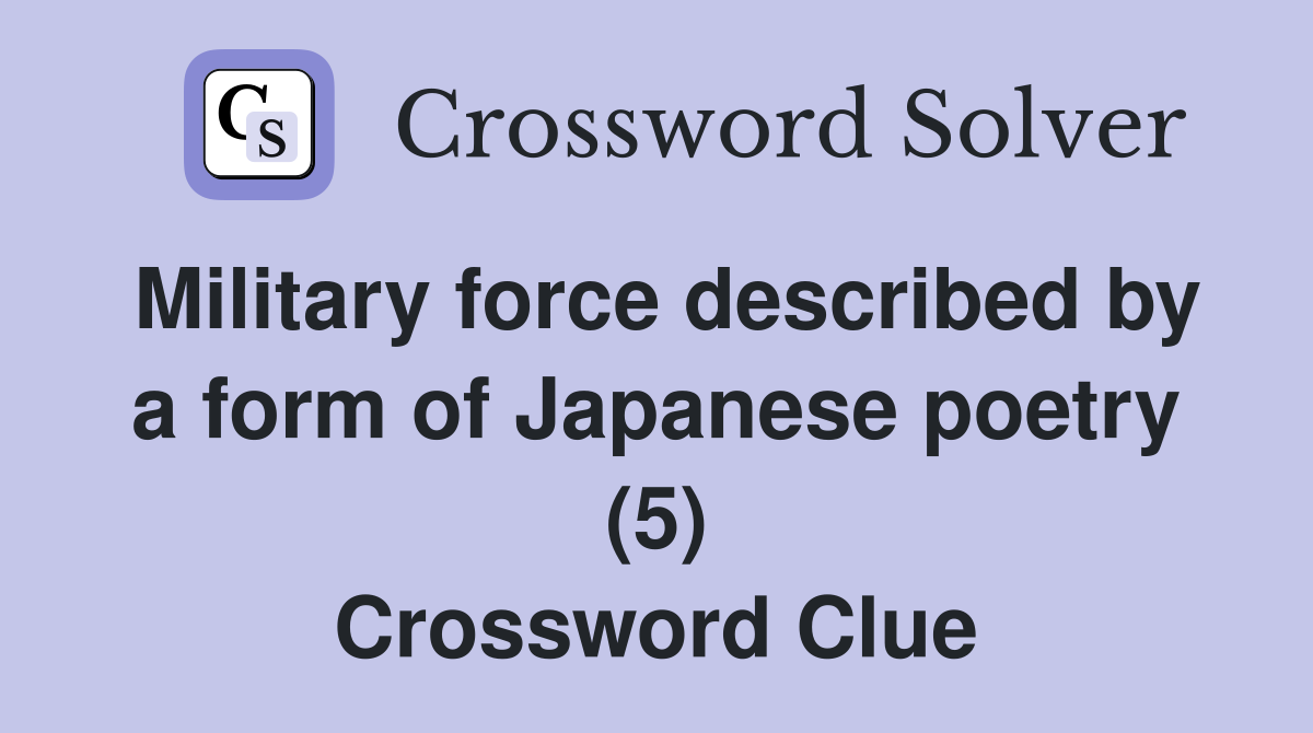 Military force described by a form of Japanese poetry (5) Crossword Clue