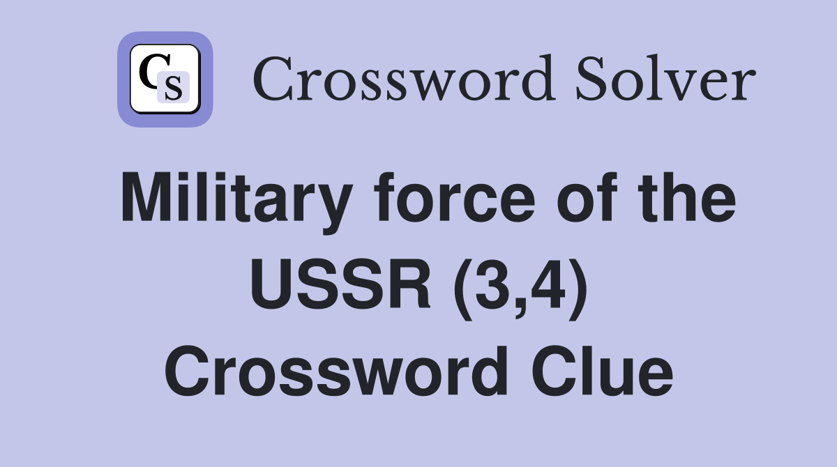Military force of the USSR (3,4) Crossword Clue