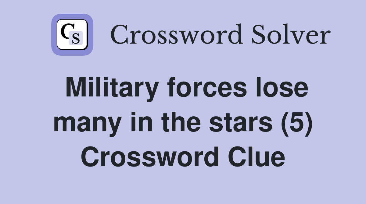 Military forces lose many in the stars (5) Crossword Clue