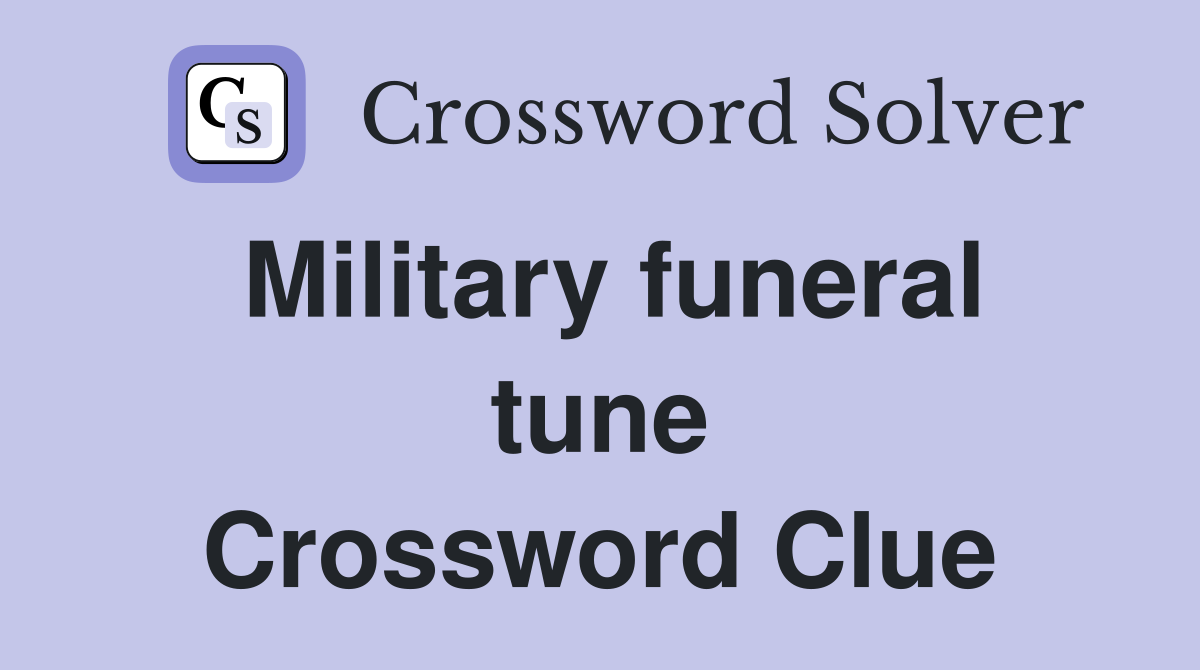 Military funeral tune Crossword Clue