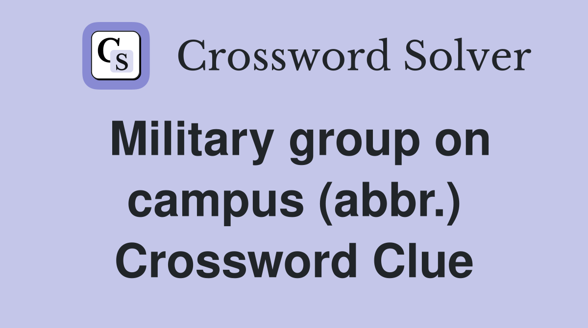 Military group on campus (abbr.) Crossword Clue