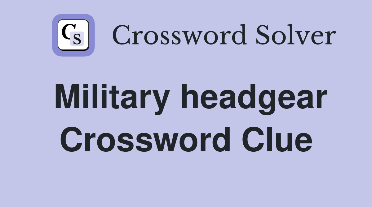 Military headgear Crossword Clue