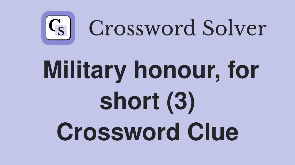 Military honour, for short (3) Crossword Clue