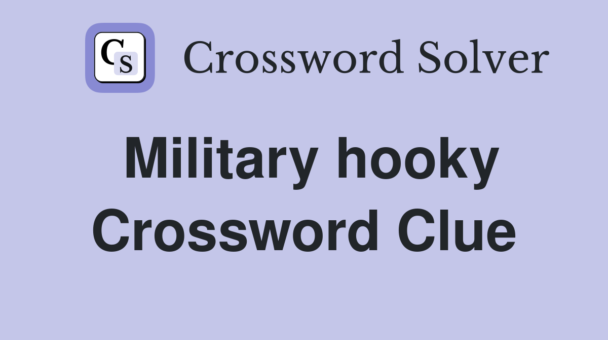 Military hooky Crossword Clue