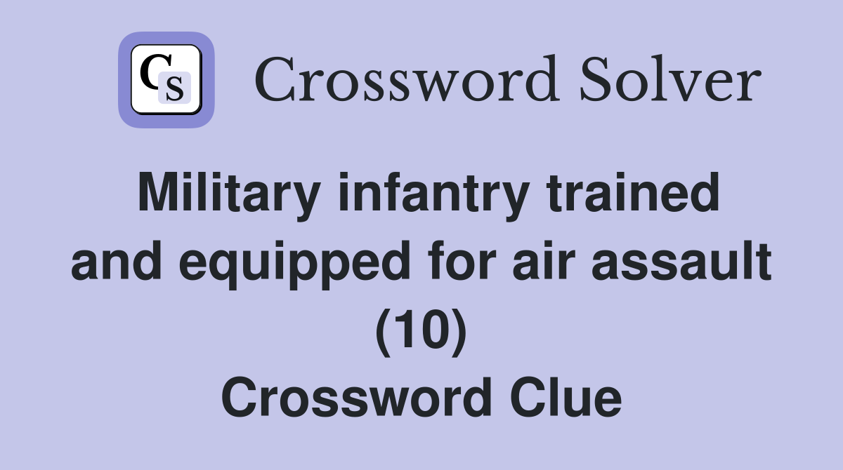 Military infantry trained and equipped for air assault (10) Crossword Clue
