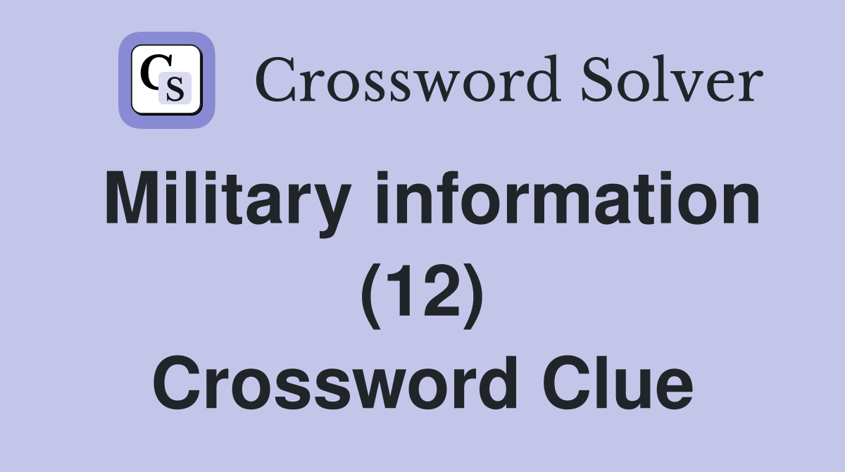 Military information (12) Crossword Clue