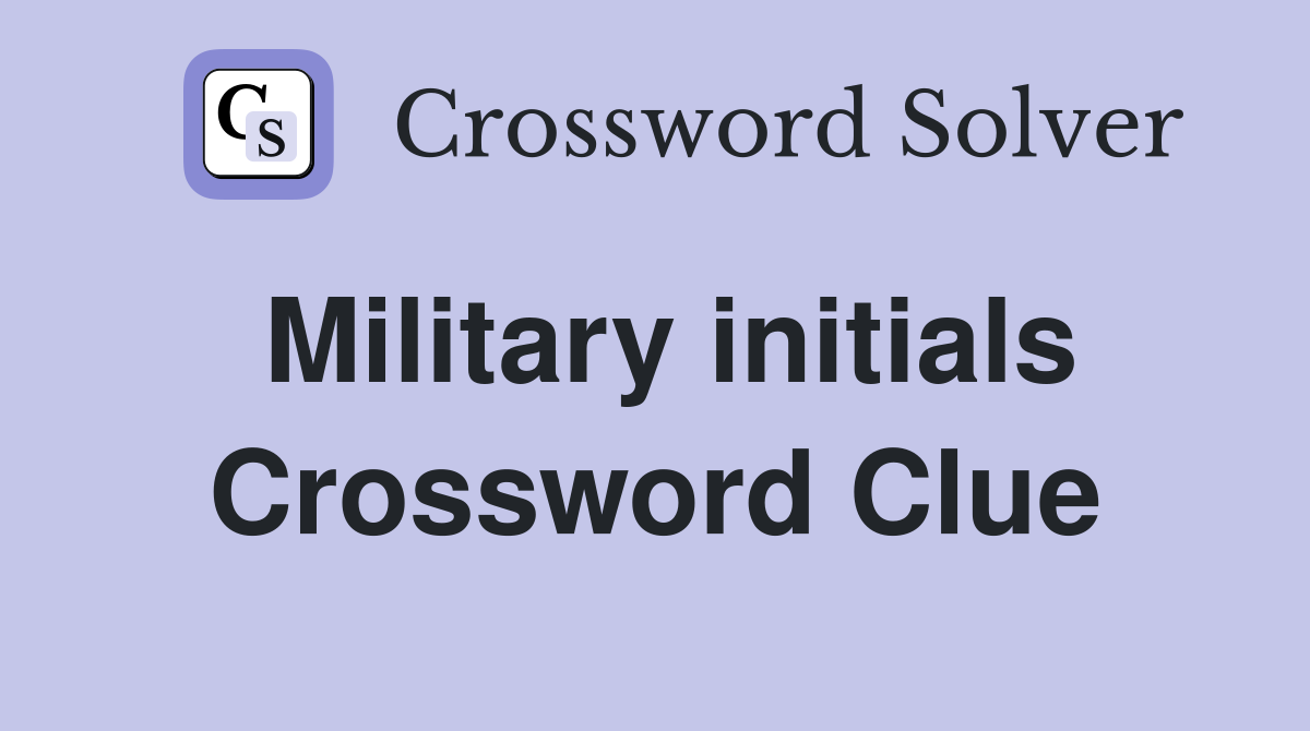 Military initials Crossword Clue
