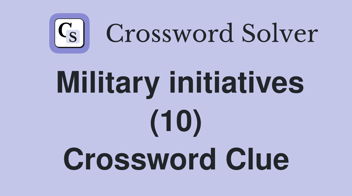 Military initiatives (10) Crossword Clue
