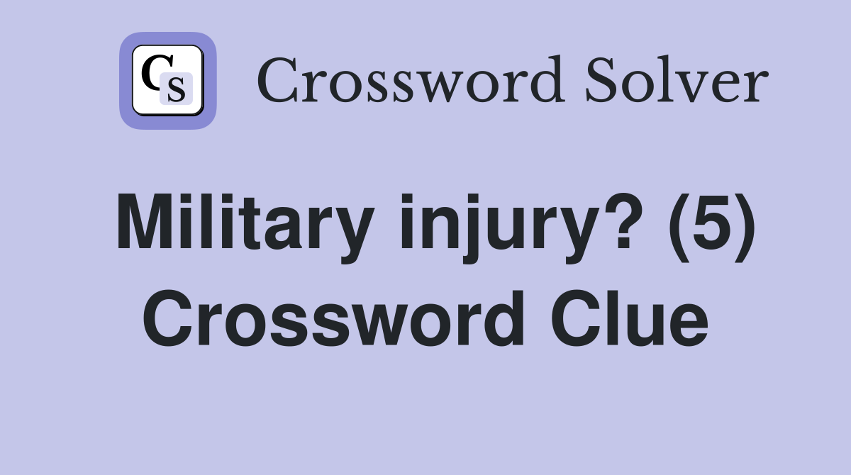 Military injury? (5) Crossword Clue