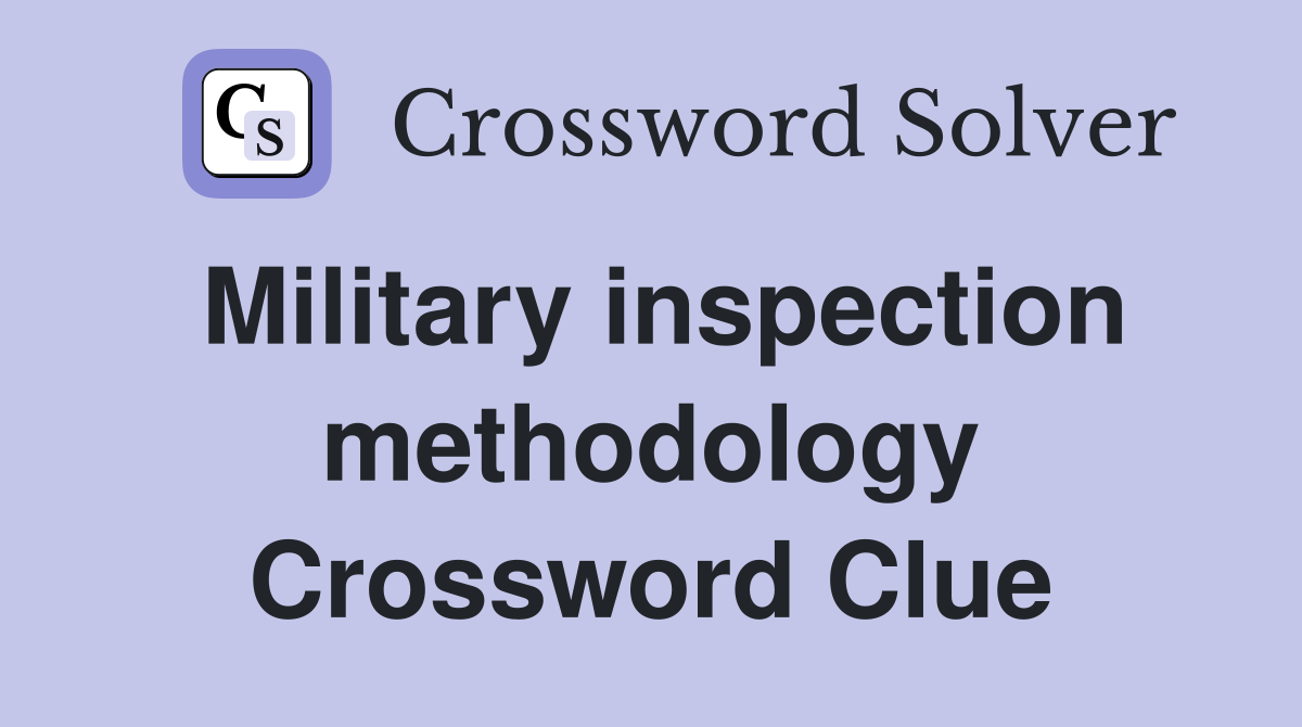 Military inspection methodology Crossword Clue