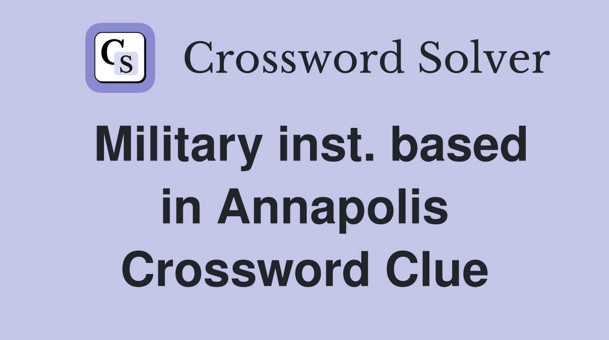 Military inst. based in Annapolis Crossword Clue