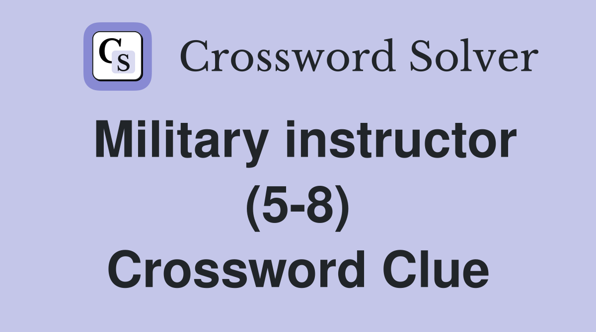 Military instructor (5-8) Crossword Clue