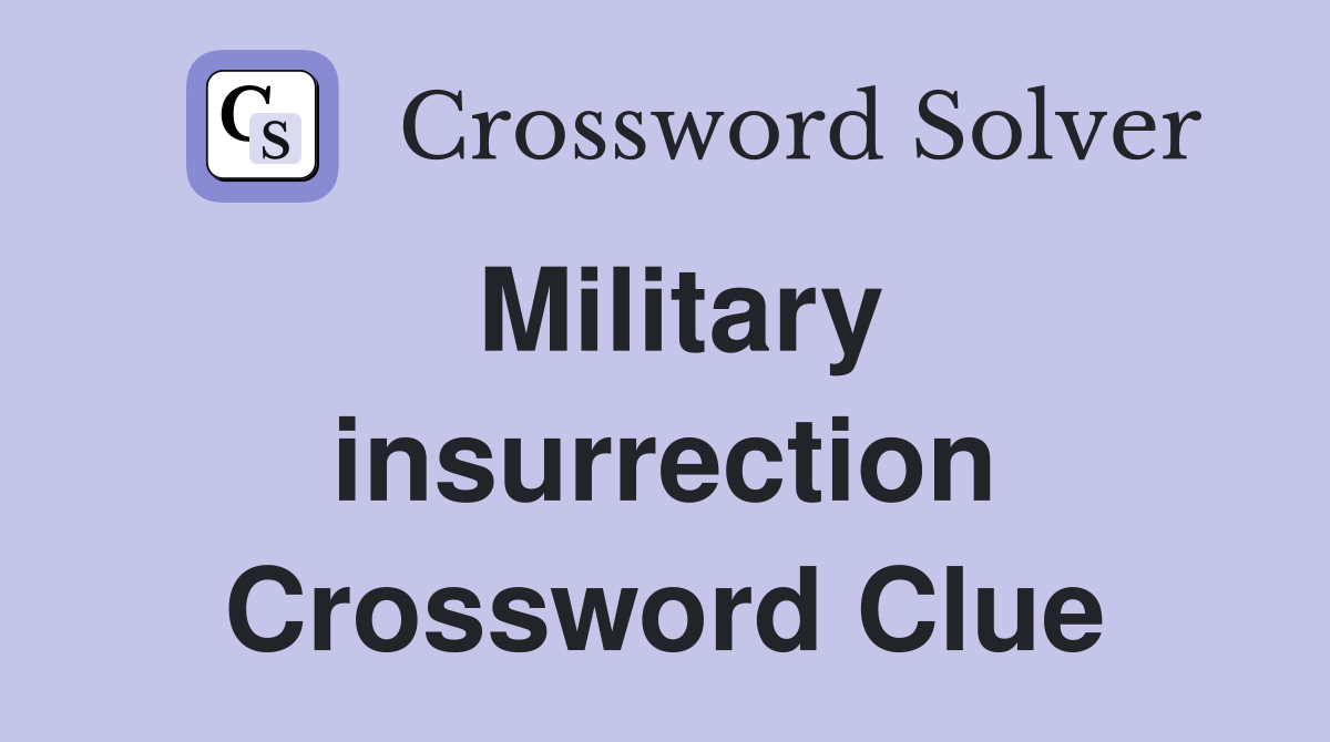 Military insurrection Crossword Clue