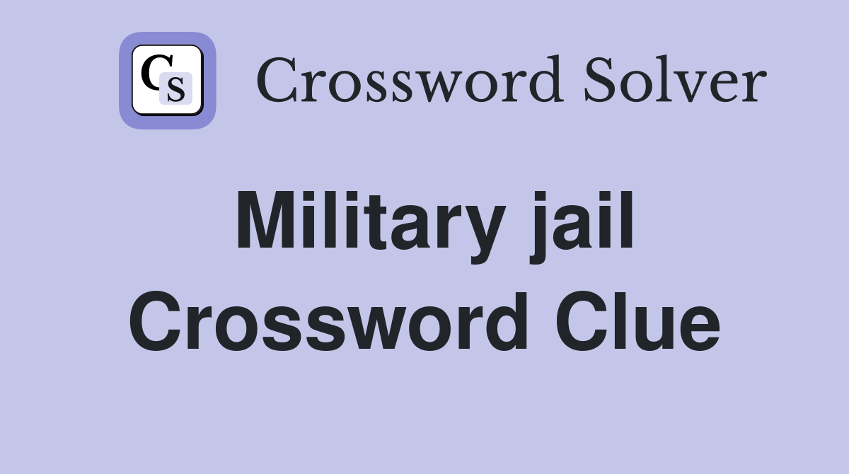 Military jail Crossword Clue