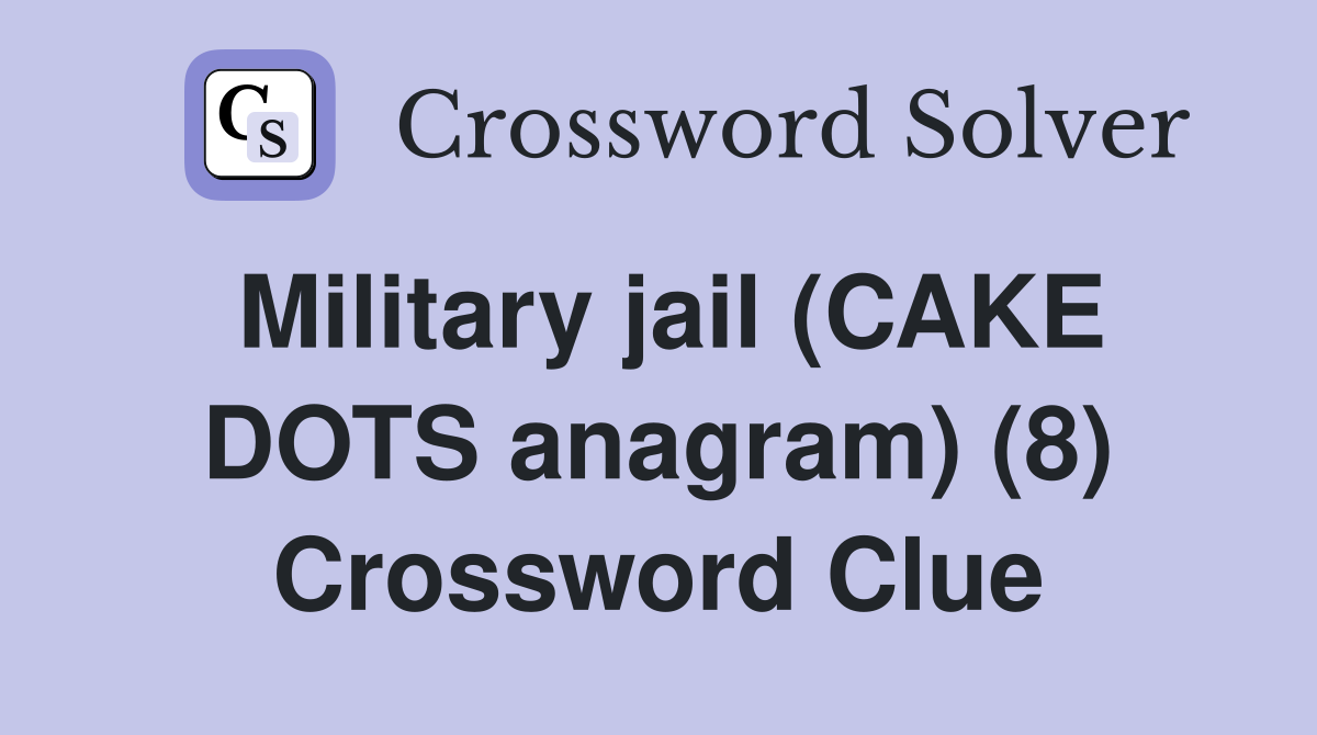 Military jail (CAKE DOTS anagram) (8) Crossword Clue