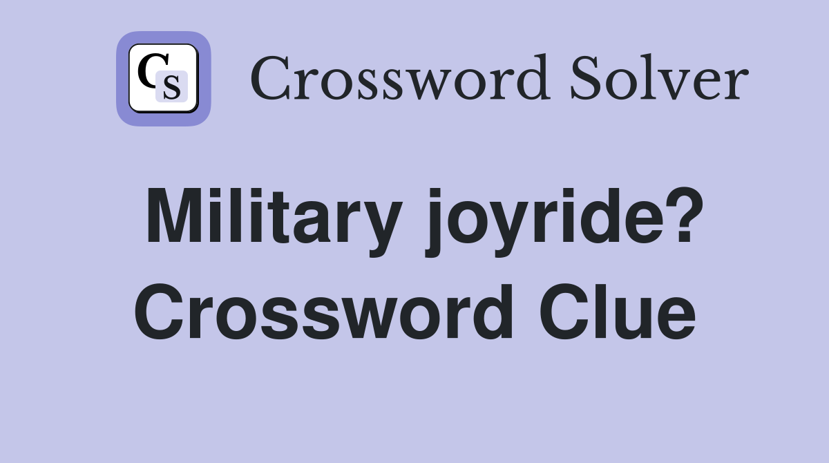 Military joyride? Crossword Clue