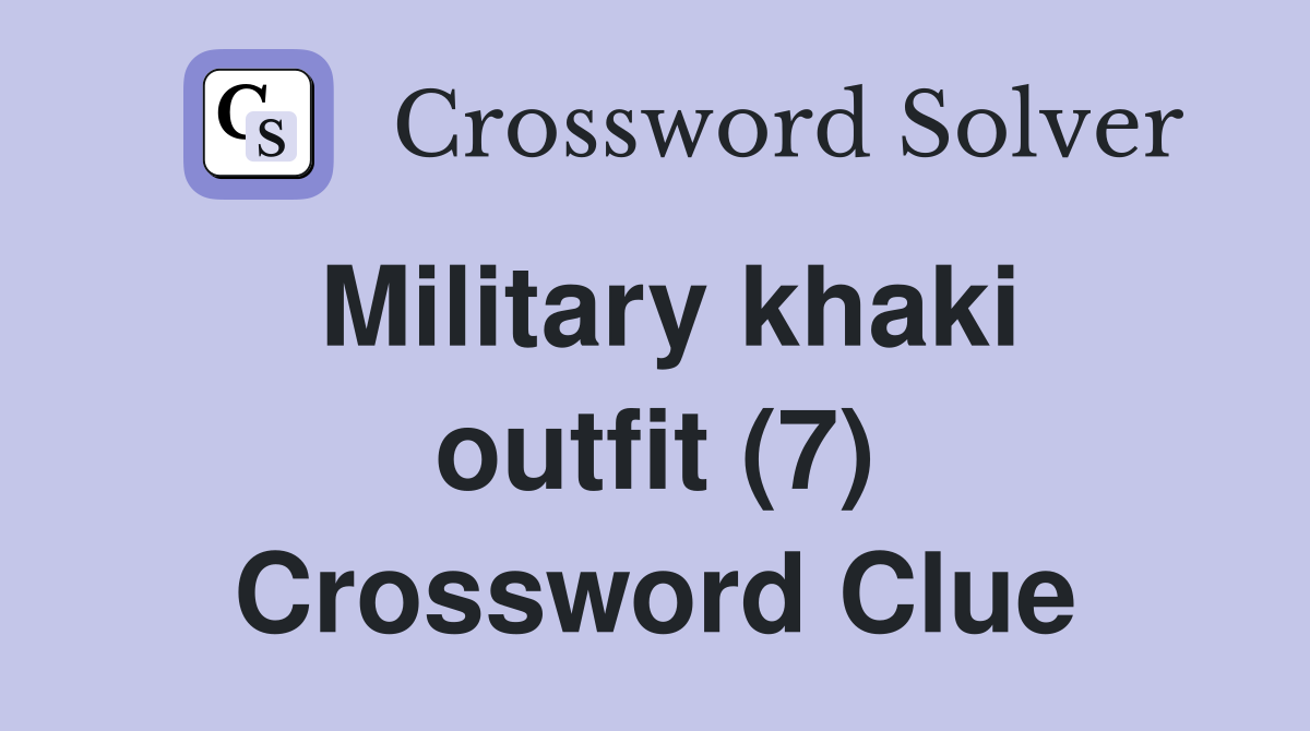 Military khaki outfit (7) Crossword Clue