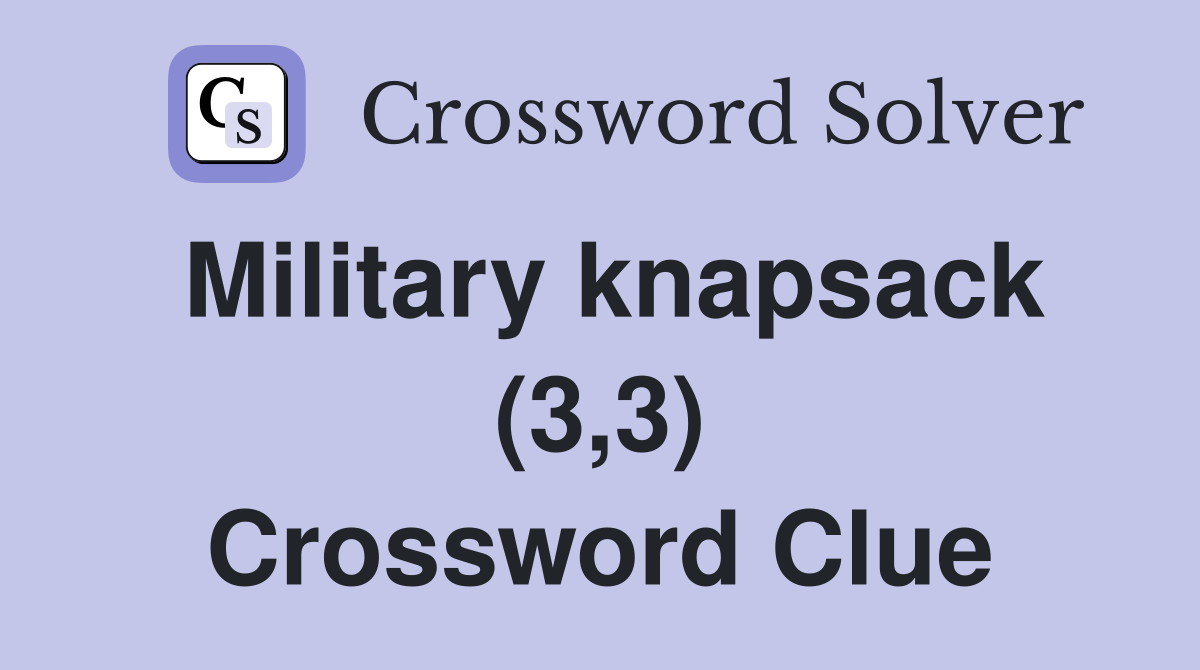 Military knapsack (3,3) Crossword Clue