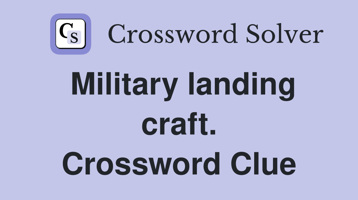 Military landing craft. Crossword Clue