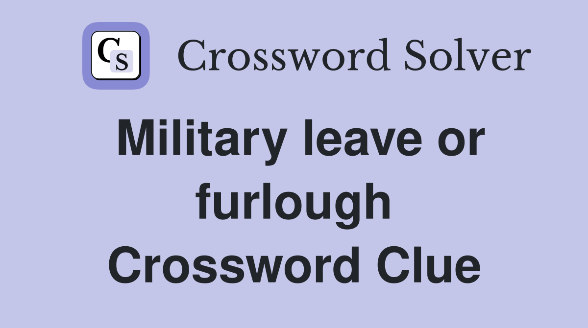 Military leave or furlough Crossword Clue