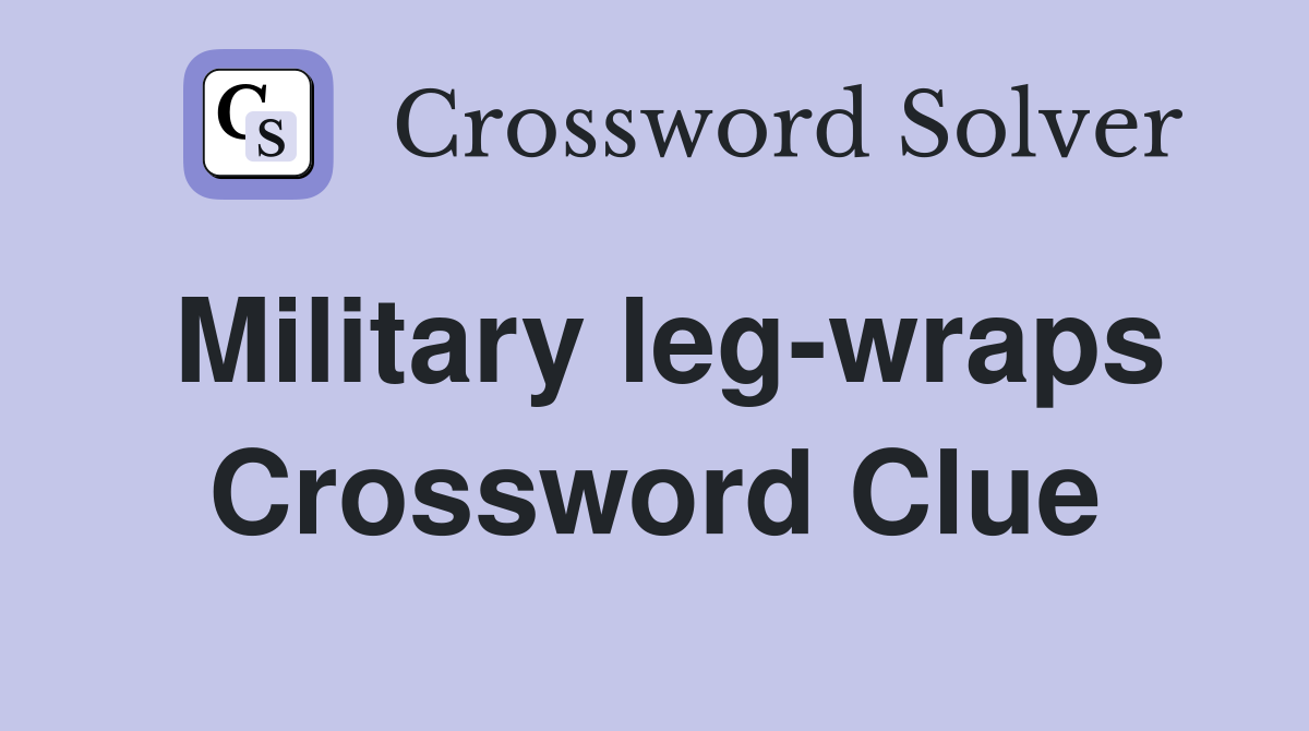 Military leg-wraps Crossword Clue