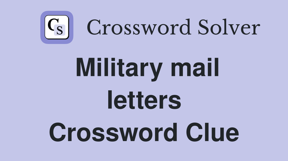 Military mail letters Crossword Clue