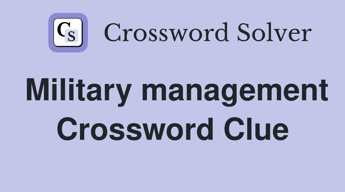 Military management Crossword Clue