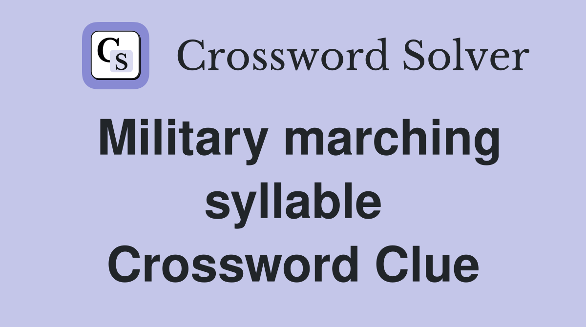 Military marching syllable Crossword Clue