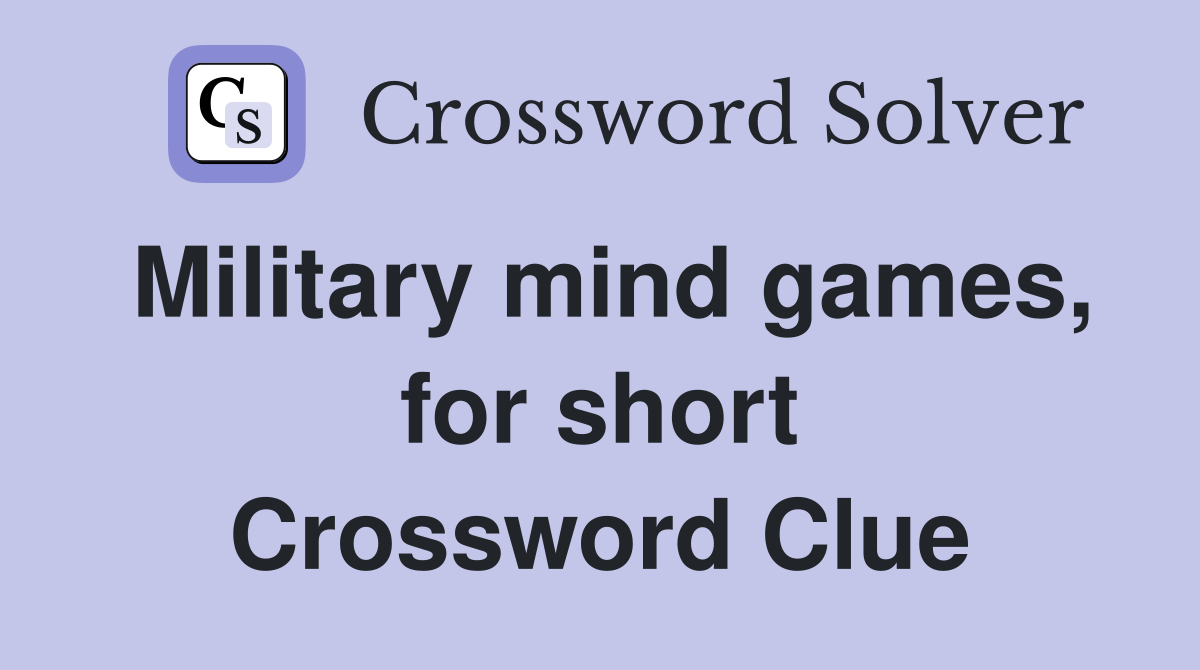 Military mind games, for short Crossword Clue