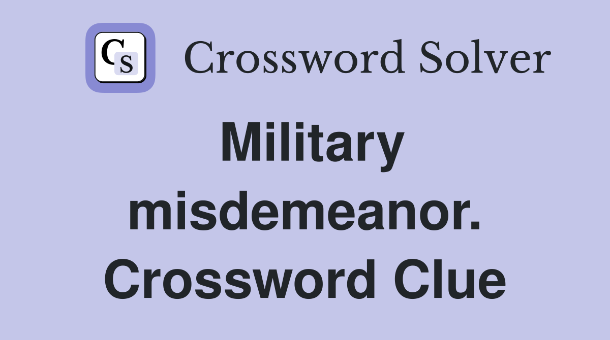 Military misdemeanor. Crossword Clue