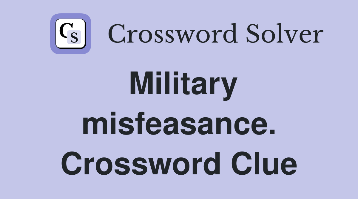 Military misfeasance. Crossword Clue