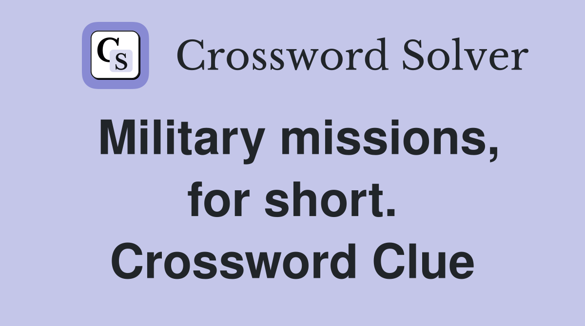 Military missions, for short. Crossword Clue