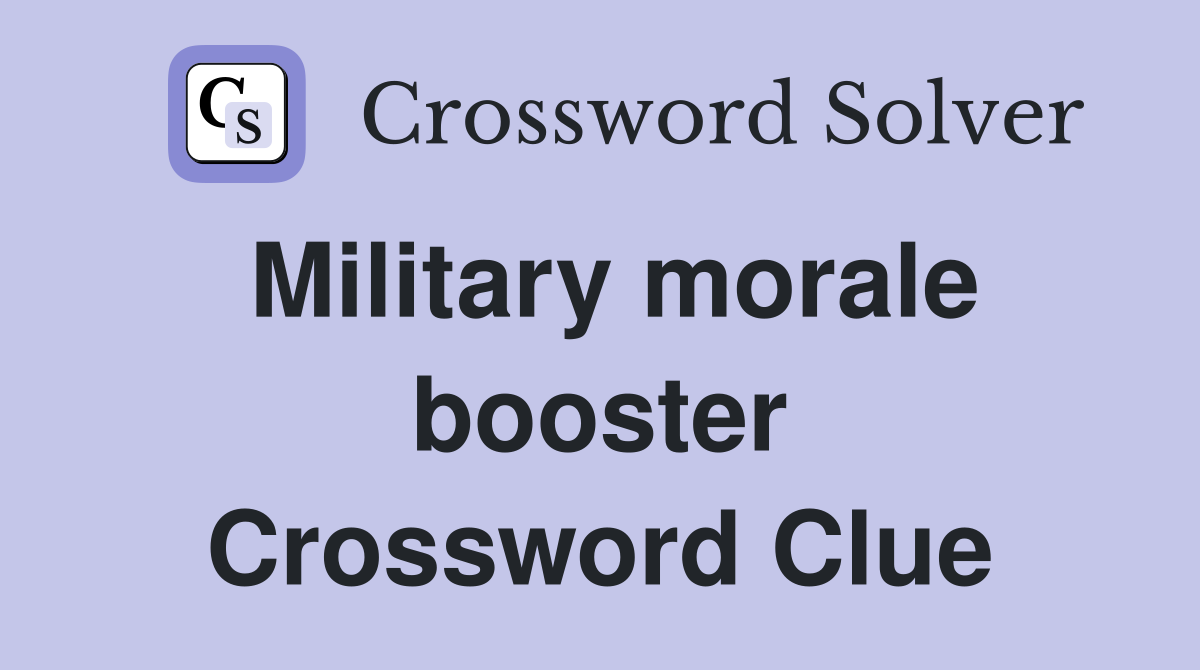 Military morale booster Crossword Clue