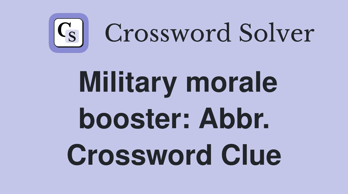 Military morale booster: Abbr. Crossword Clue