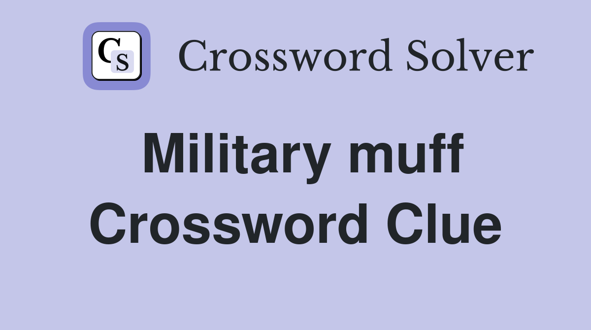 Military muff Crossword Clue