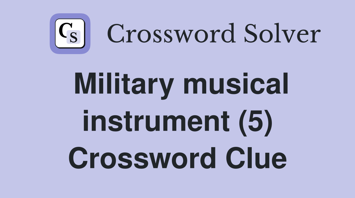 Military musical instrument (5) Crossword Clue