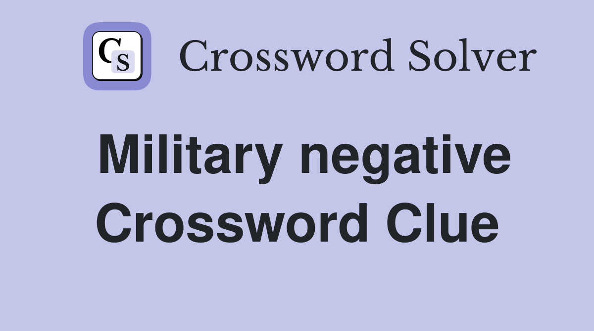 Military negative Crossword Clue
